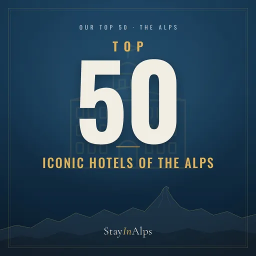 The TOP 50 Iconic Hotels of the Alps